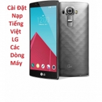 Cài Đặt Nạp Tiếng Việt LG G4 Tại HCM Lấy Liền Trong 10 Phút